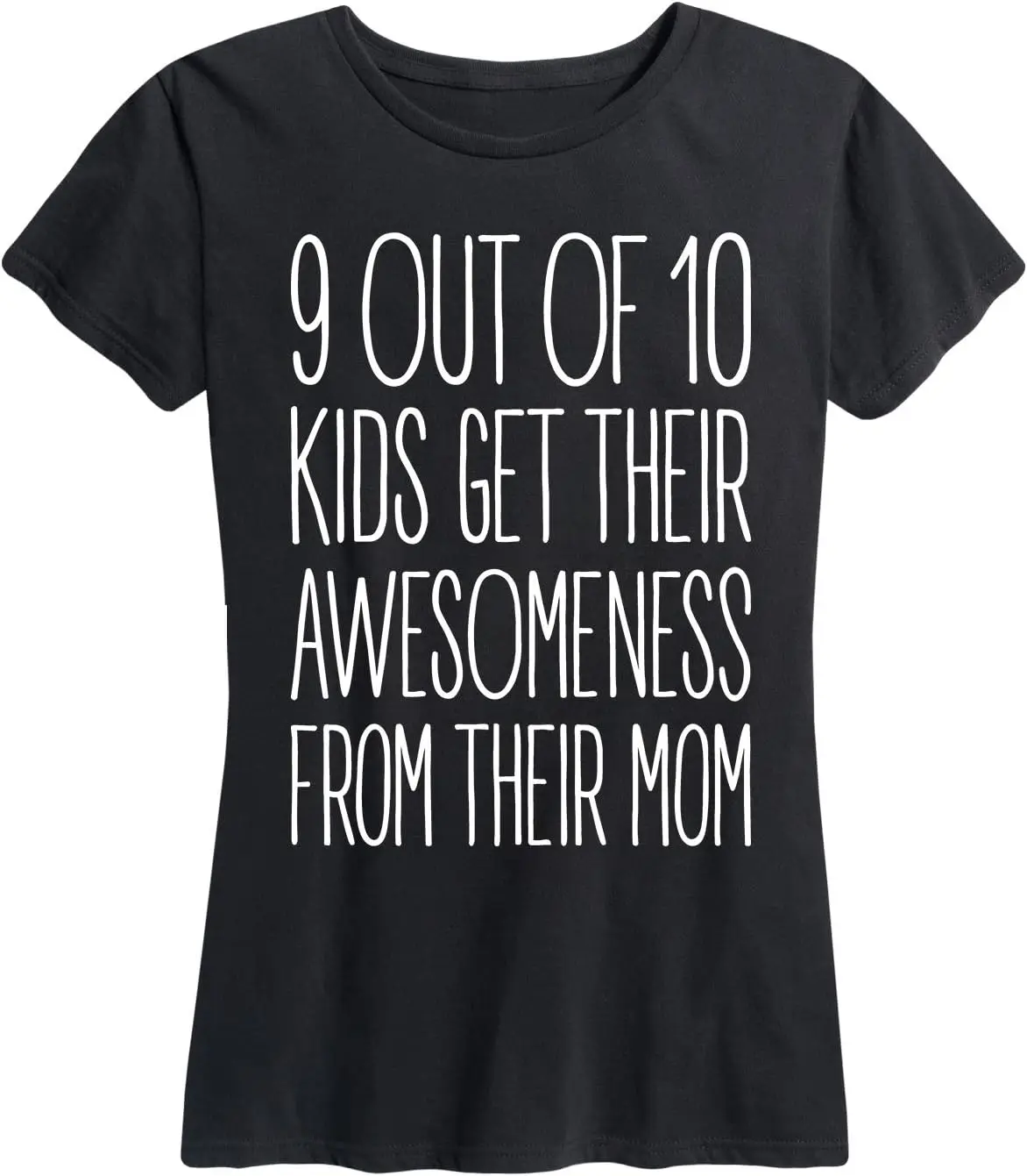 

Instant Message - 9 Out of 10 Kids Awesome Mother - Women's Short Sleeve Graphic T-Shirt