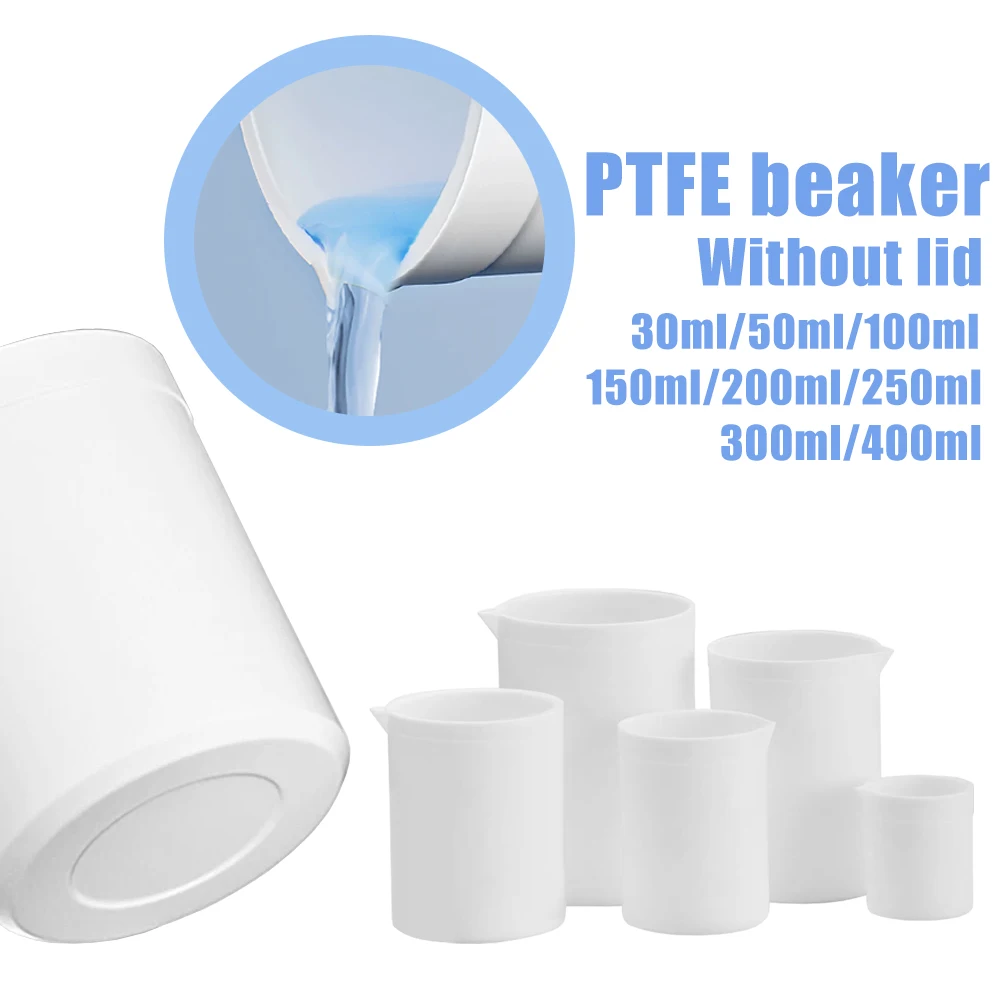 

30/50/100/150/200/250/ 300/400ML PTFE Beaker High Temperature Corrosion Resistant For Chemical Laboratory Analysis And Scientifi