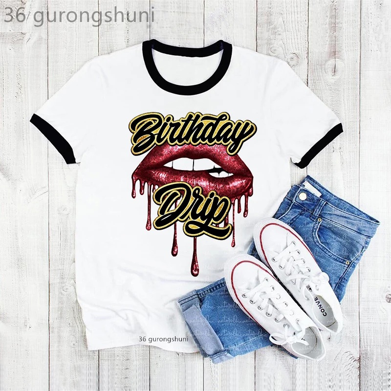 Birthday Drip Lips Graphic Print T-Shirt Women Birthday Gift For Girls Tshirt Femme Summer Fashion T-Shirt Female Dropshipping