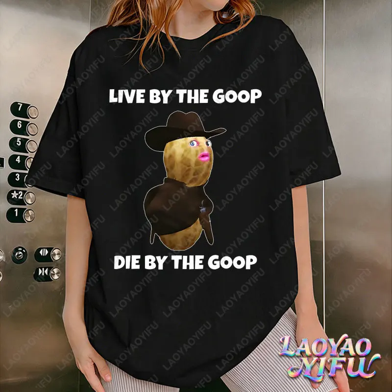 The Burnt Peanut GOOP Tees Digital Download Live By The Goop Die By The Goop Cottontshirt Meme Graphic Shirt Unisex Short-sleeve