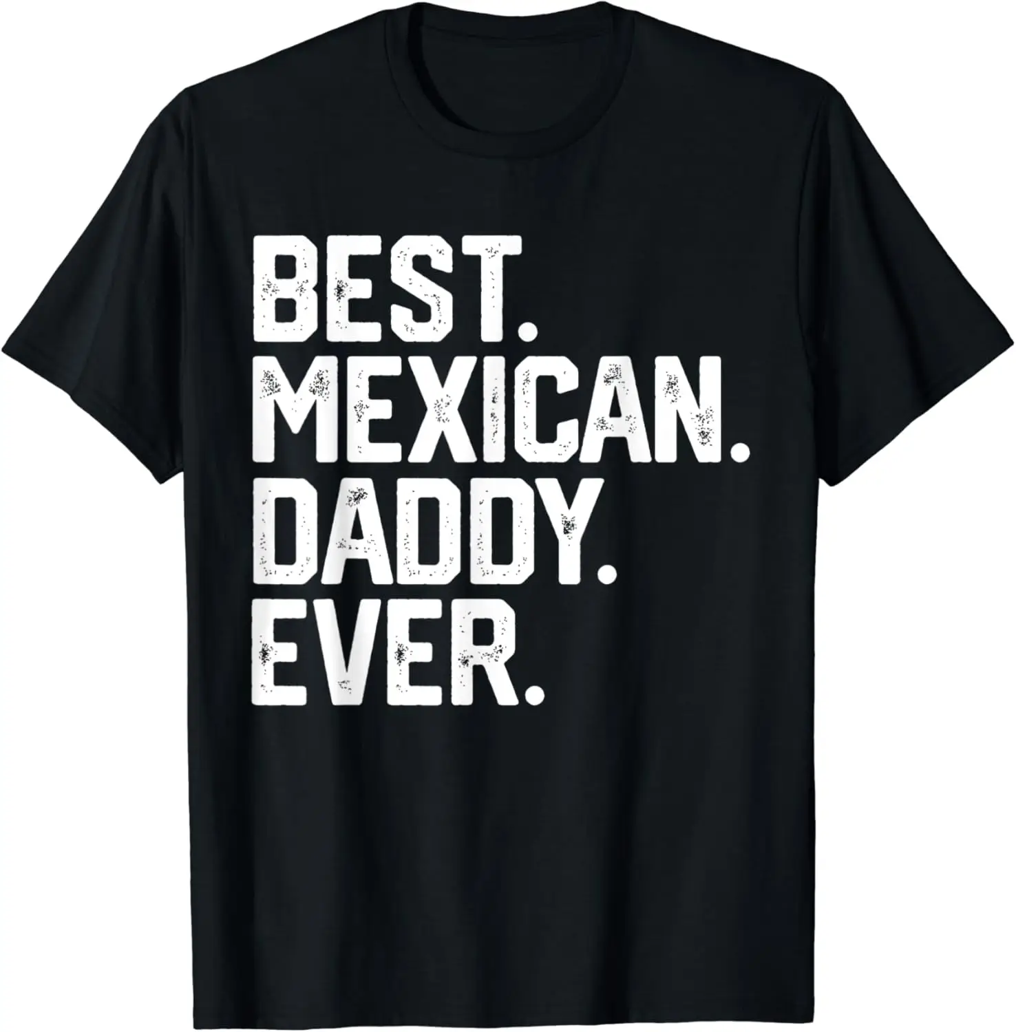 

Mens BEST MEXICAN DADDY EVER Funny Dad T-SHIRT CHRISTMAS GIFT