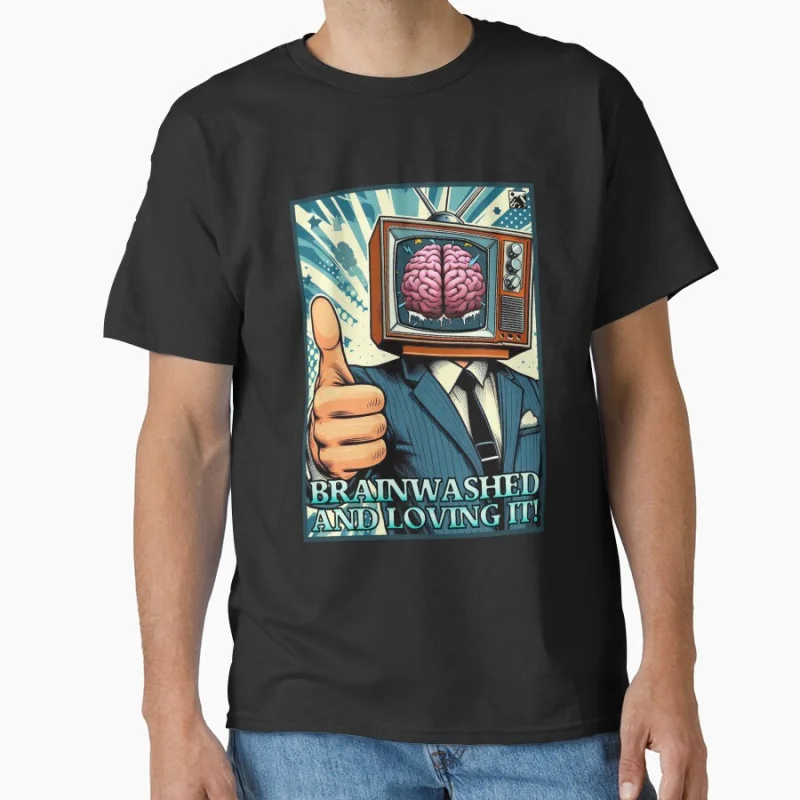 

Brainwashed And Loving It! Maybe you have been brainwashed too Funny gift T-shirt for men large size Tops S-6xl adult colthing