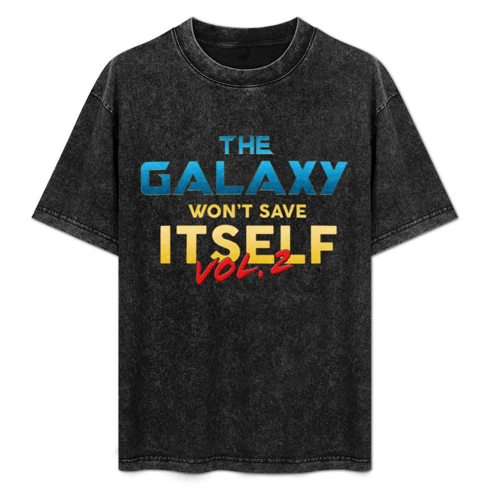 

The Galaxy Won_t Save Itself T-Shirt Casual All Match Short Sleeve T-Shirt