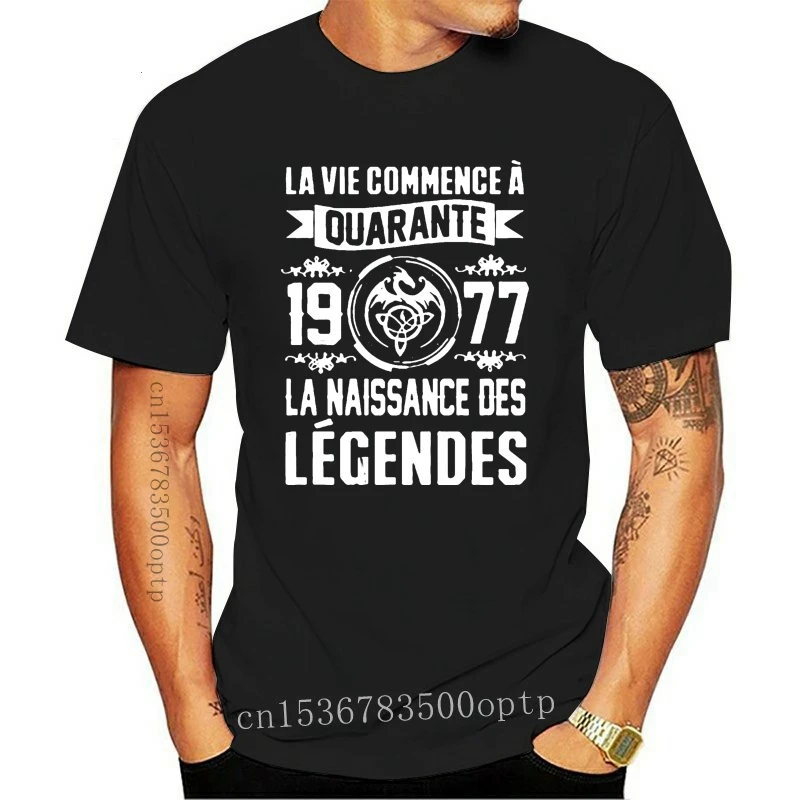 New Men T Shirt  La Vie Commence a Quarante 1977 La Naissance Des Legendes  Women t-shirt