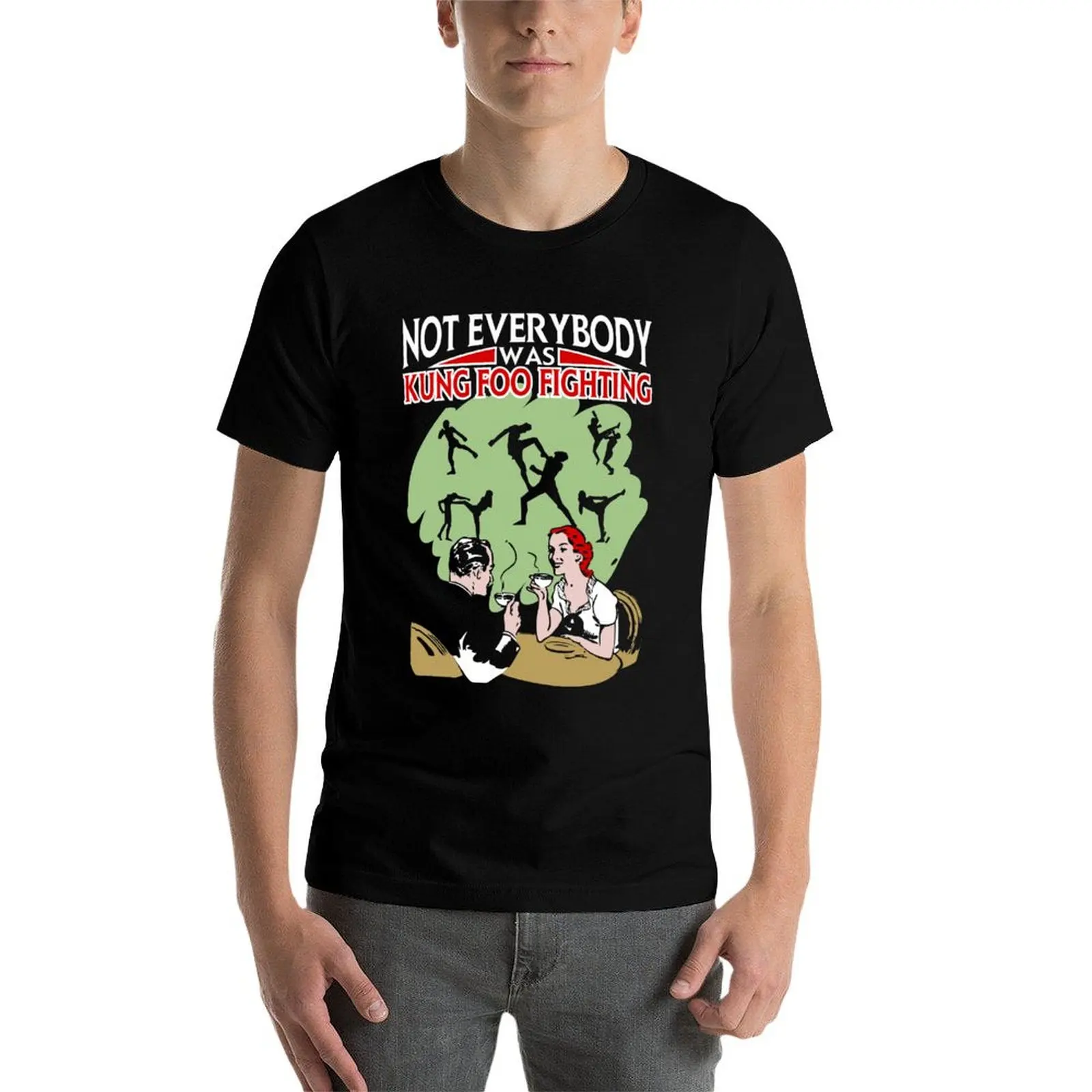 

Not Everybody Was Kung Foo Fighting T-Shirt cotton t shirt pack anime t shirts for man g man t shirts for men T-Shirt