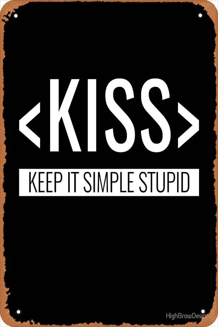 Keep it Simple Stupid,Kiss Principle Install printed metal signage Vintage Home decor Vintage tin logo 30.48 x 20.32 cm