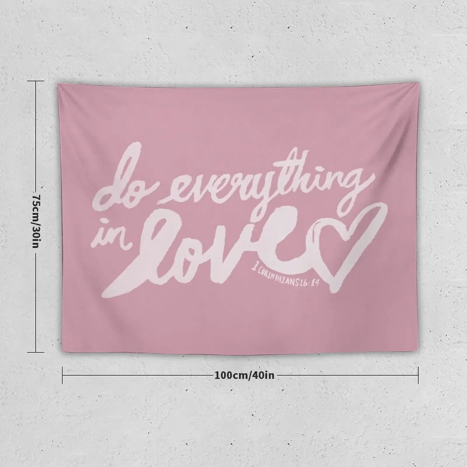 1 Corinthians 16: 14 x Rose Tapestry Wall Art Living Room Decoration Wall Decoration Items Tapestry