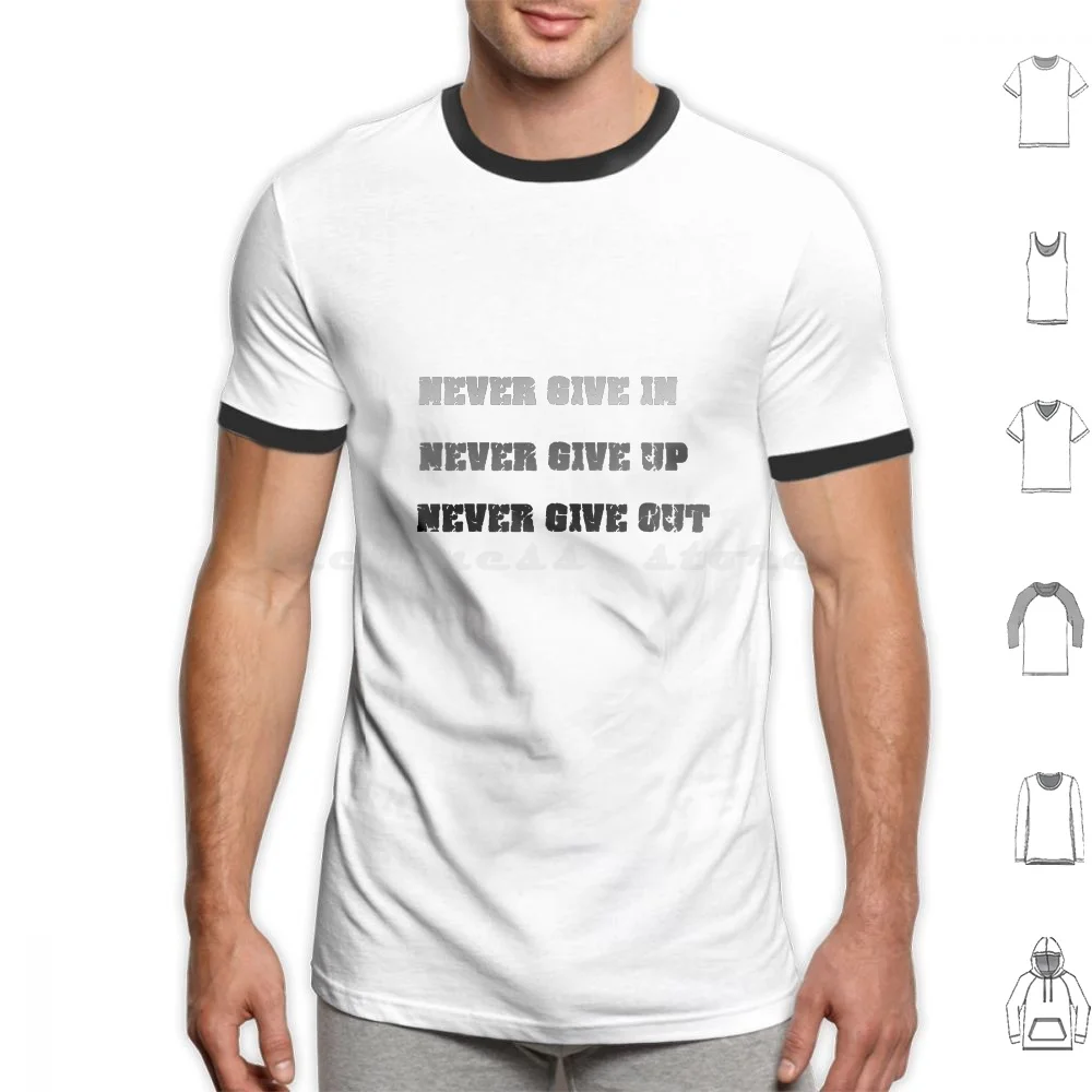 Never Give In T Shirt Men Women Kids 6Xl Never Give Up In Out Stop Quit