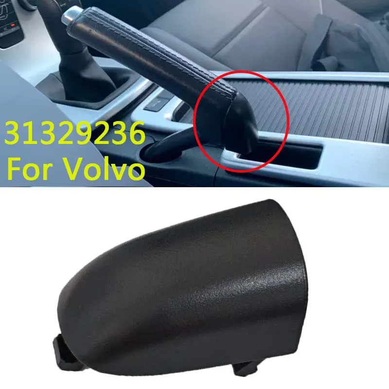 

New Car Handbrake Han dle Lever Cap 31329236 For Volvo S40 V50 2004-2012 C30 C70 2006-2013 Car Handbrake Side Cover Car Part