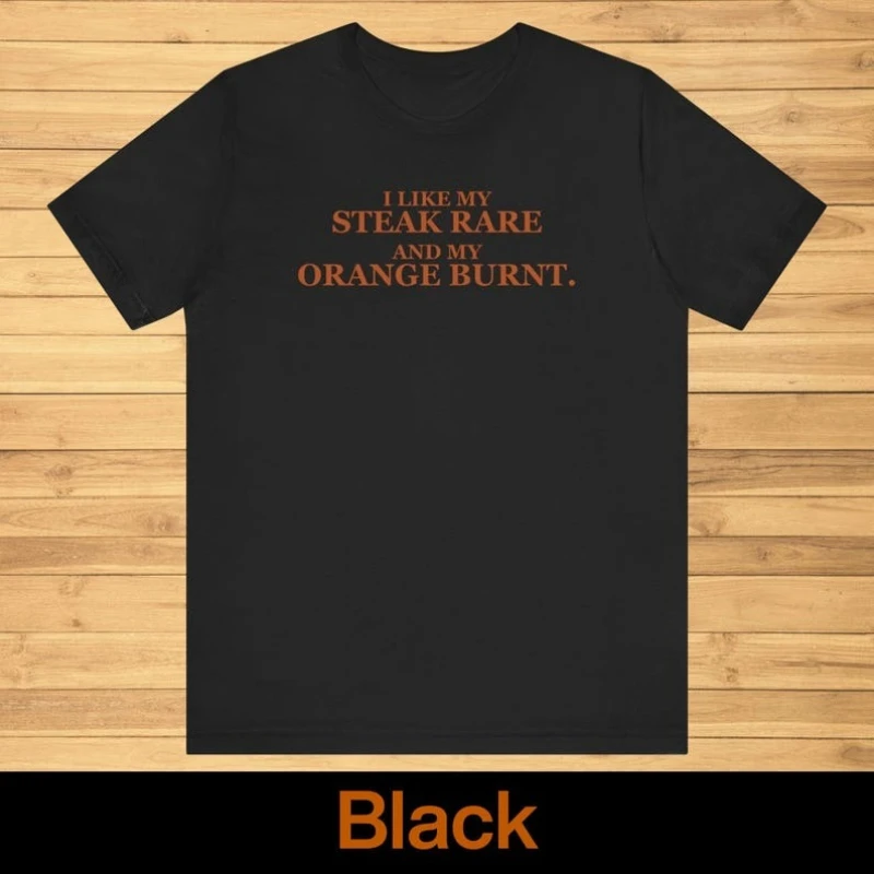 تي شيرت I Like My Steak Rare and My Orange Burnt بأكمام قصيرة تي شيرت مضحك تي شيرت هجومي عتيق كلاسيكي على الموضة ملابس الشارع الشهير