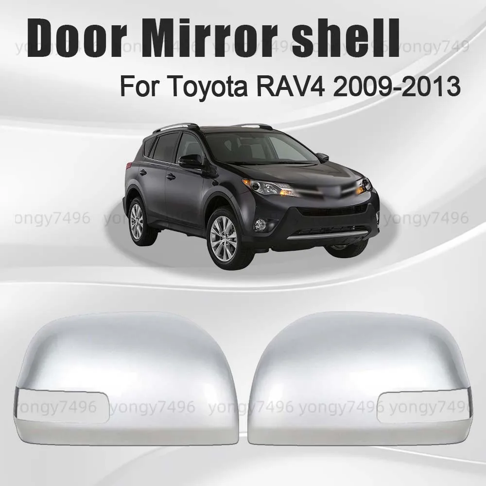 

Protective Cover Silver Door Mirror Shell For Toyota RAV4 2009 2010 2011 2012 2013 Car Rearview Accessories Car Upgrade