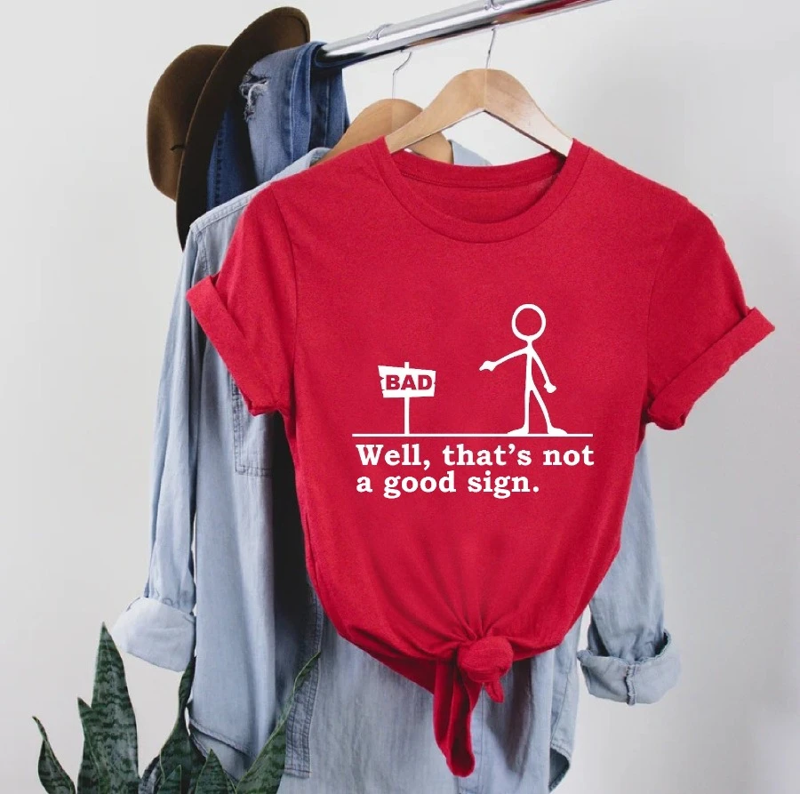 Well That's not a Good Sign Shirt,Having Bad Day Gift,Novelty Joke Tee,Funny Sarcastic Well Slogan Tee,Dark Humor Crew For Best