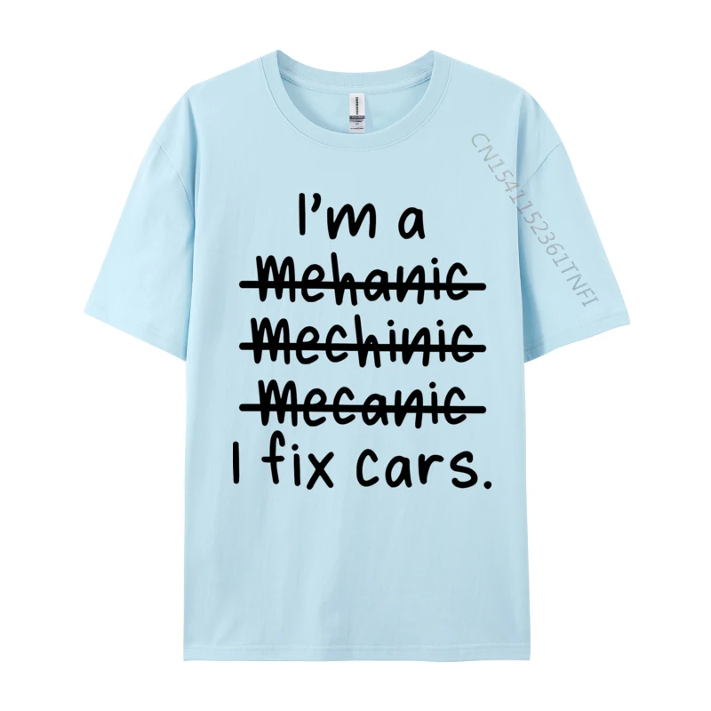 

I Am A Mechanic And I Fix Cars T-shirt 2024 New Casual T Shirt Tops T Shirt for Men Tees Letter Print