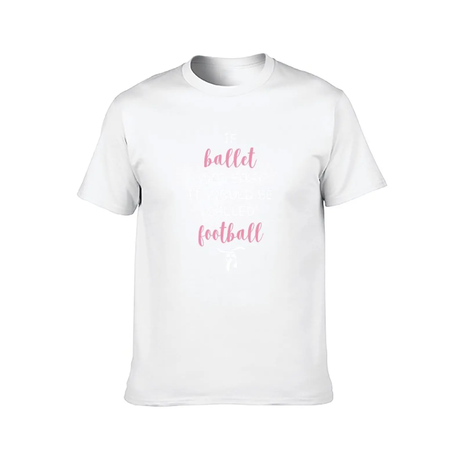 إذا كان الباليه من السهل أن يسمى كرة القدم لراقصة الباليه تي شيرت رجل جرافيك تي شيرت تي شيرت قطن 100% تي شيرت #2