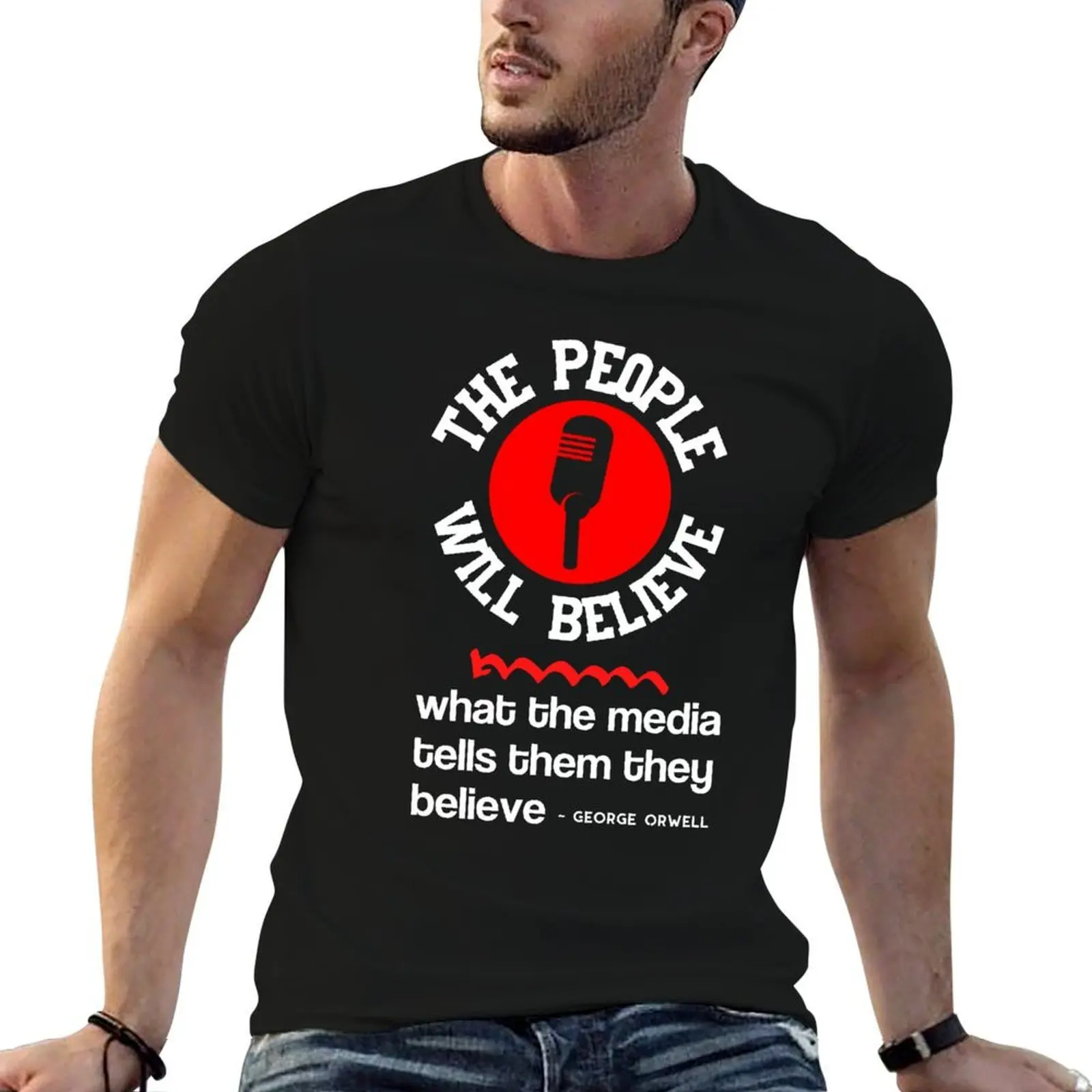 George Orwell Quote People Will Believe What the Media Tells Them T-Shirt tops oversizeds men t shirts