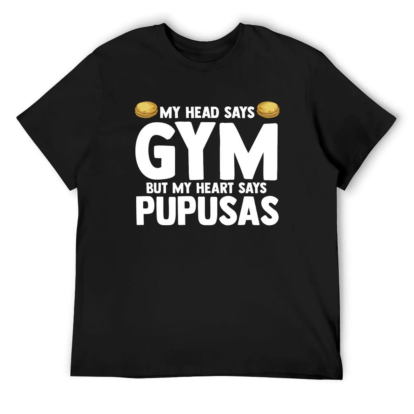 My Head Says Gym But My Heart Says Pupusas El Salvador T-Shirt gifts for boyfriend Luxury man plain black t shirts men