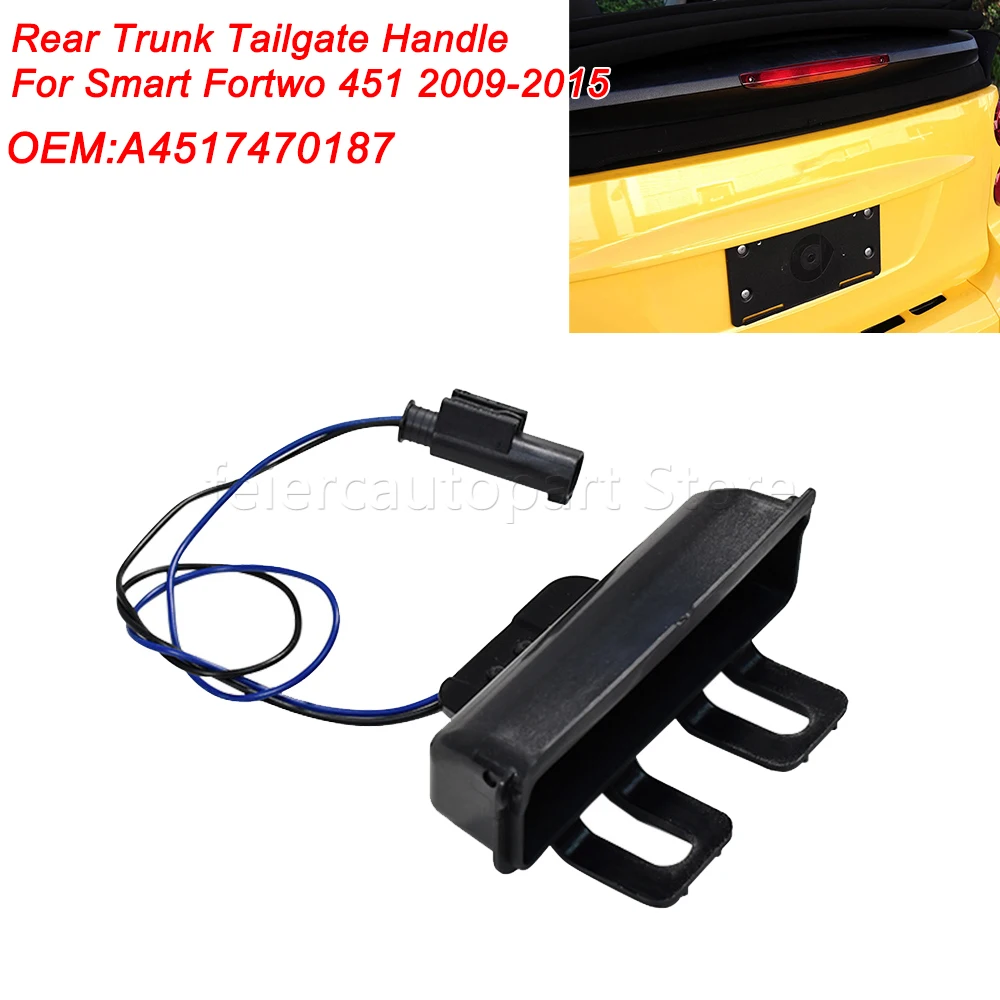

For Mercedes Benz Smart Fortwo 451 2009-2015 Rear Trunk Tailgate Handle Car Lock Rear Tail Door Switch 4517470187 A4517470187
