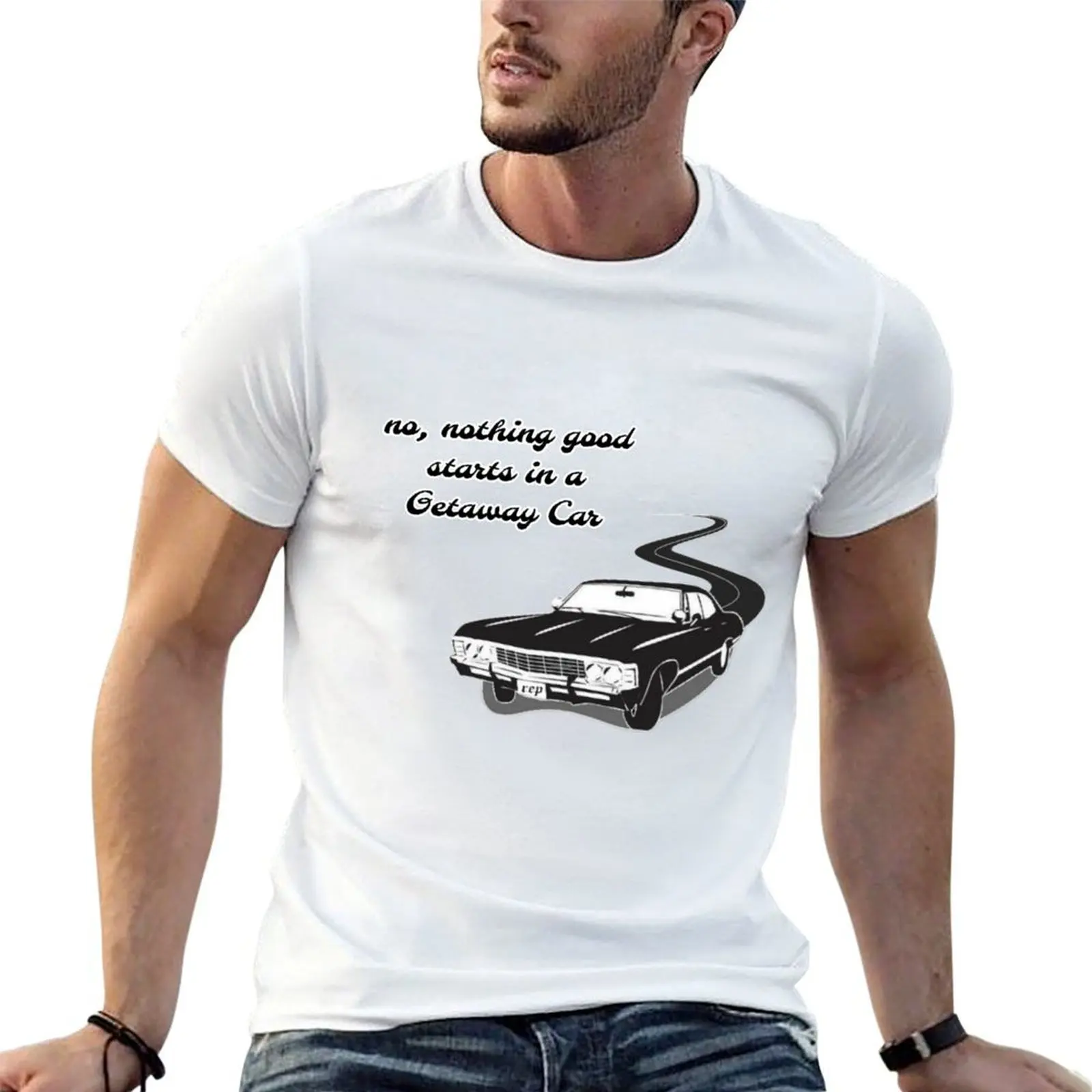 

nothing good starts in a getaway car T-Shirt cotton t shirts high quality t shirt for man T-Shirt