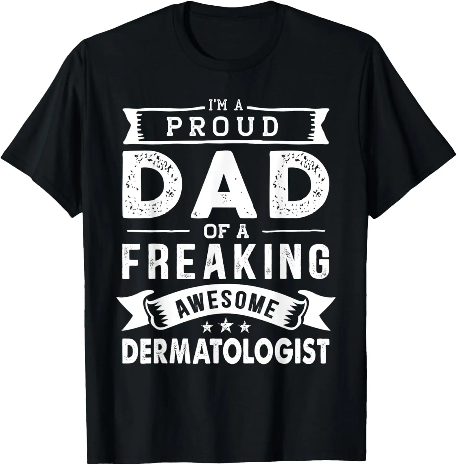 

I'm a Proud Dad of Dermatologist | Funny Father's Day T-Shirt