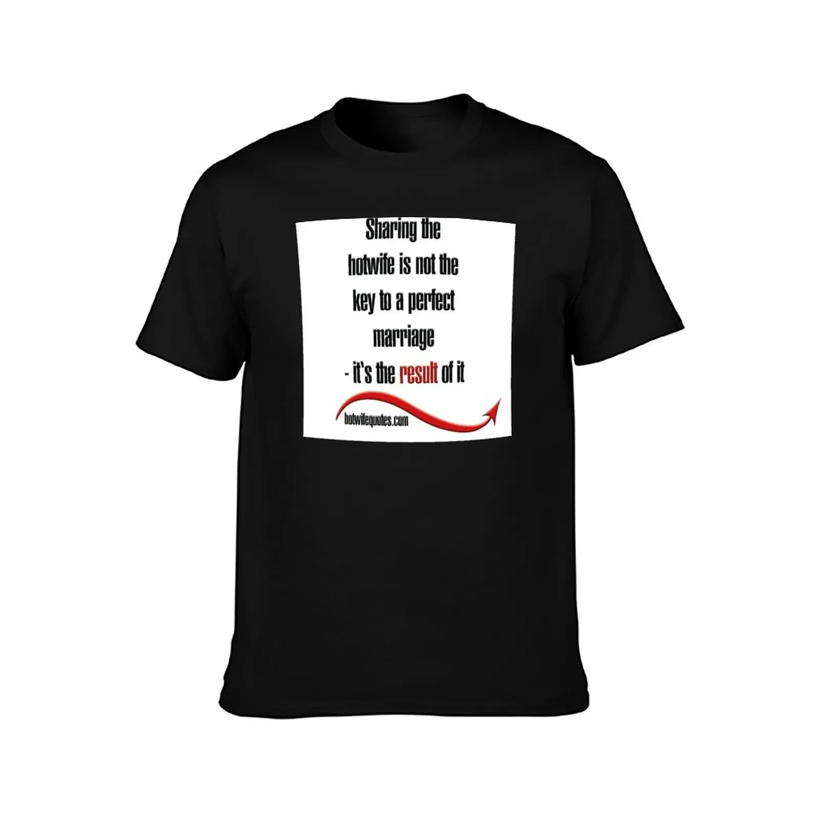 Sharing the hotwife is not the key to a perfect marriage - it's the result of it T-Shirt Plus Size Solid Color T-Shirt