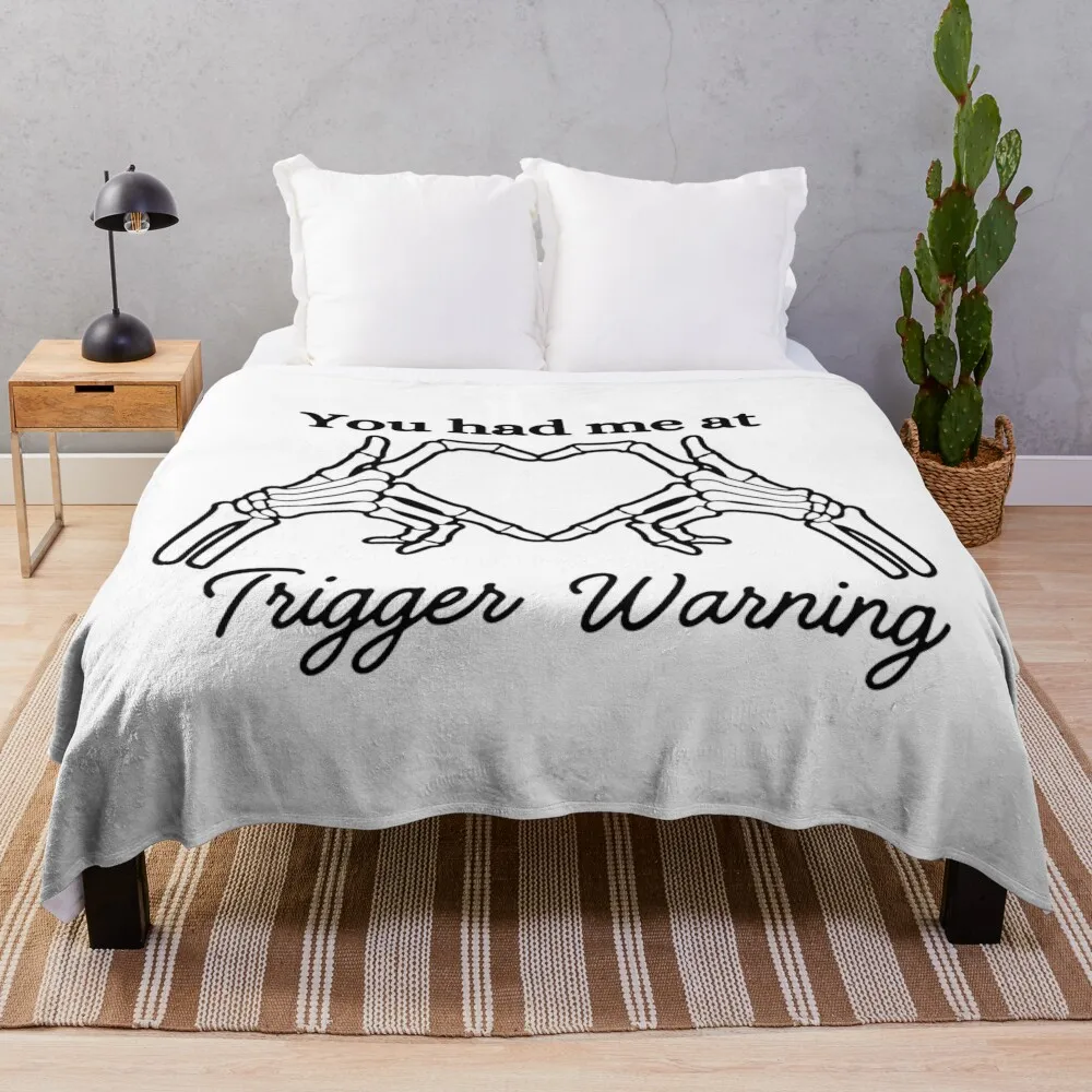 

You had me at trigger warning skeleton hands Throw Blanket Extra Large Throw valentine gift ideas Blankets