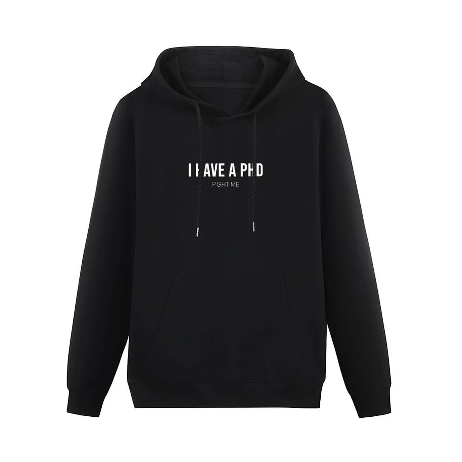 I have a PHD fight me shirt Pullover Hoodie japanese style men's autumn clothes winter clothes men's winter sweater hoodie