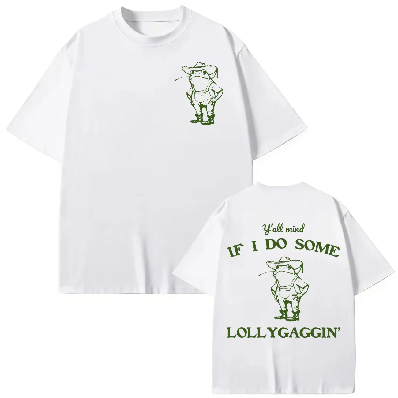

Y'all Mind If I Do Some Lollygagging T-shirt High Quality Fashion Oversized T-shirts Men Women Clothing Casual Cotton T Shirt