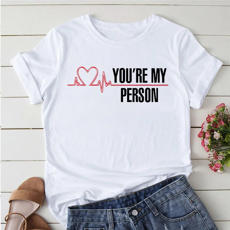 Greys Anatomy You Are My Person Women T Shirt casual O-Neck T-shirt femme Tops Fashion Streetwear Kawaii Tshirt Lady Clothing