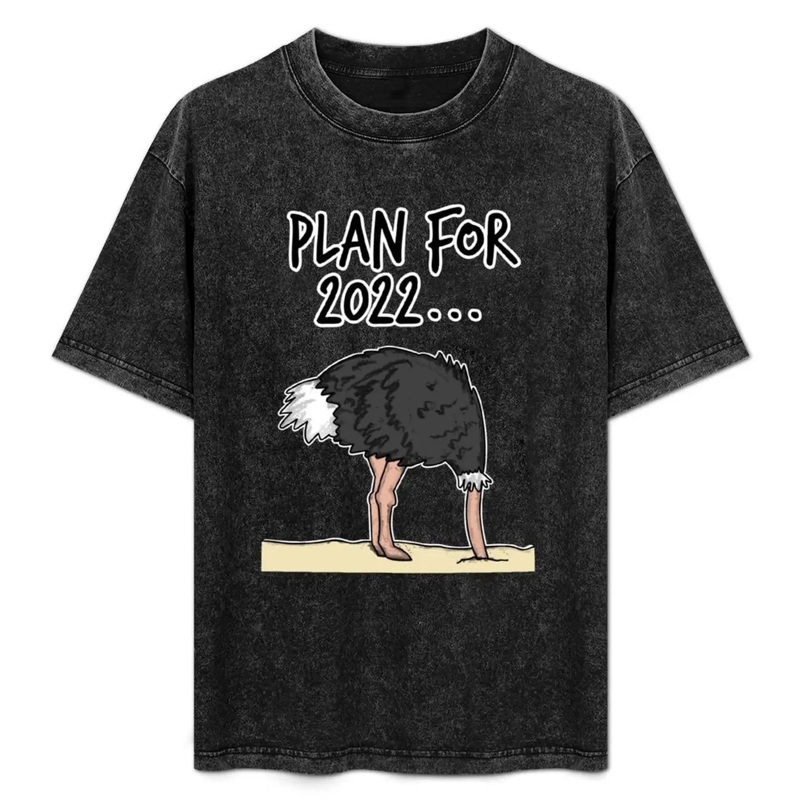 

Plan For 2022 Ostrich Head In Sand Funny T-Shirt Water Resistant Casual T-Shirt