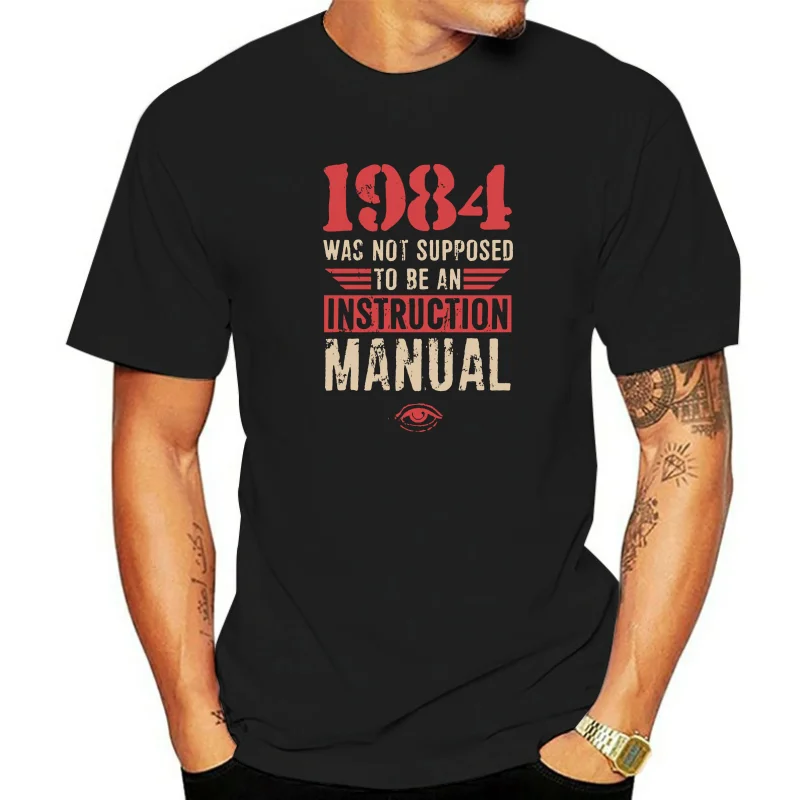 High Quality Birthday T Shirts Oversized Faddish Vintage Letter Tshirt Men 1984 Was Not Supposed To Be An Instruction Manual