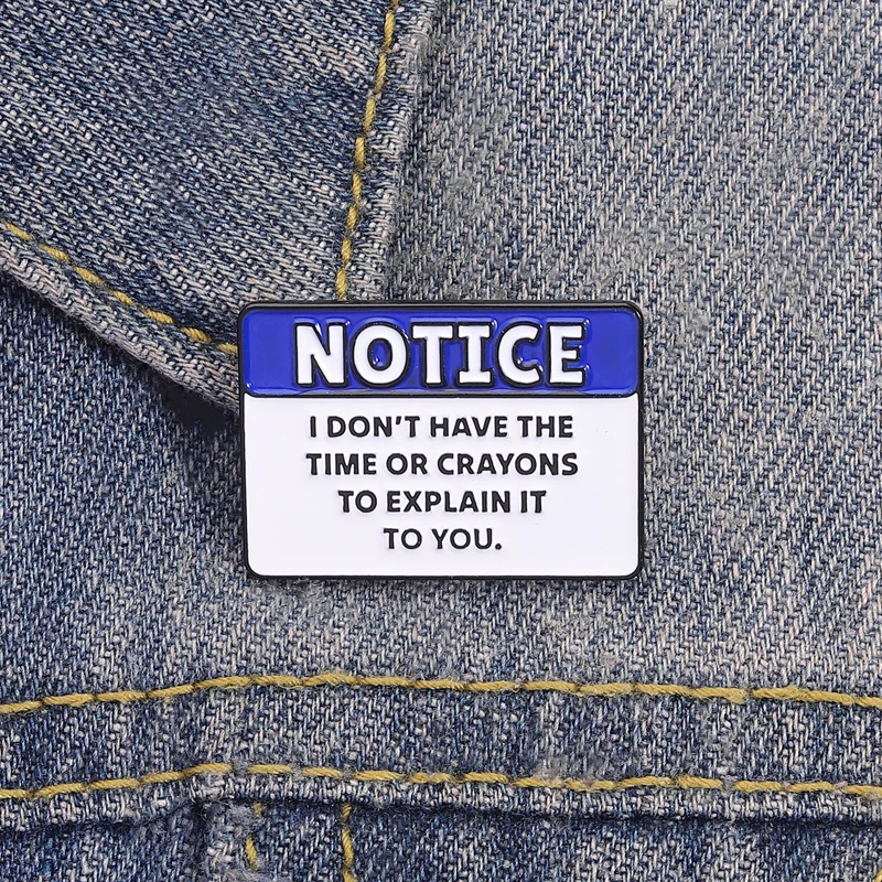 I Don't Have The Time Or Crayons To Explain This To You Enamel Pin Funny Notice Quote Brooch Lapel Badge Jewelry Gift for Friend