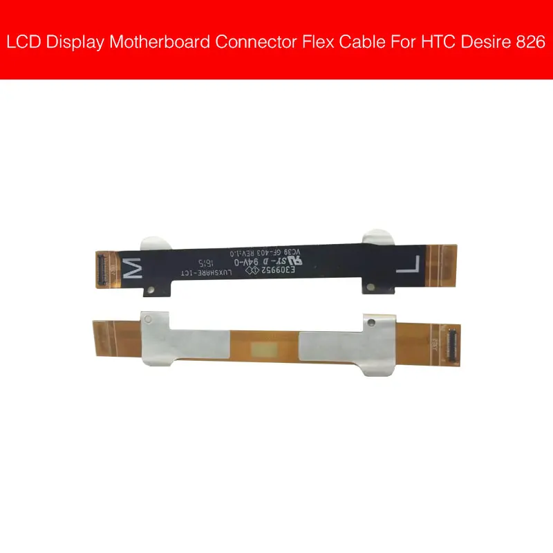 LCD Main Connector Motherboard Flex Cable For HTC Desire 826 Mainboard Flex Ribbon Cable Phone Replacement Repair Parts