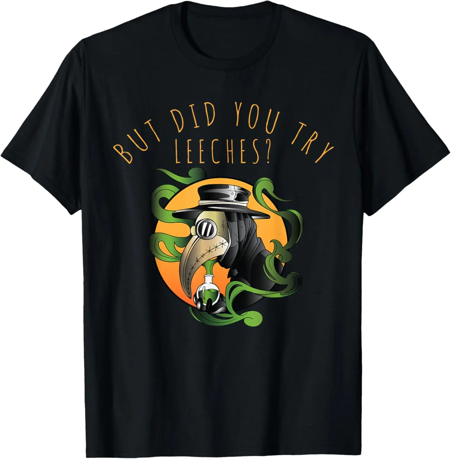 But Did You Try Leeches Middle Age Medicine Steampunk T-Shirt