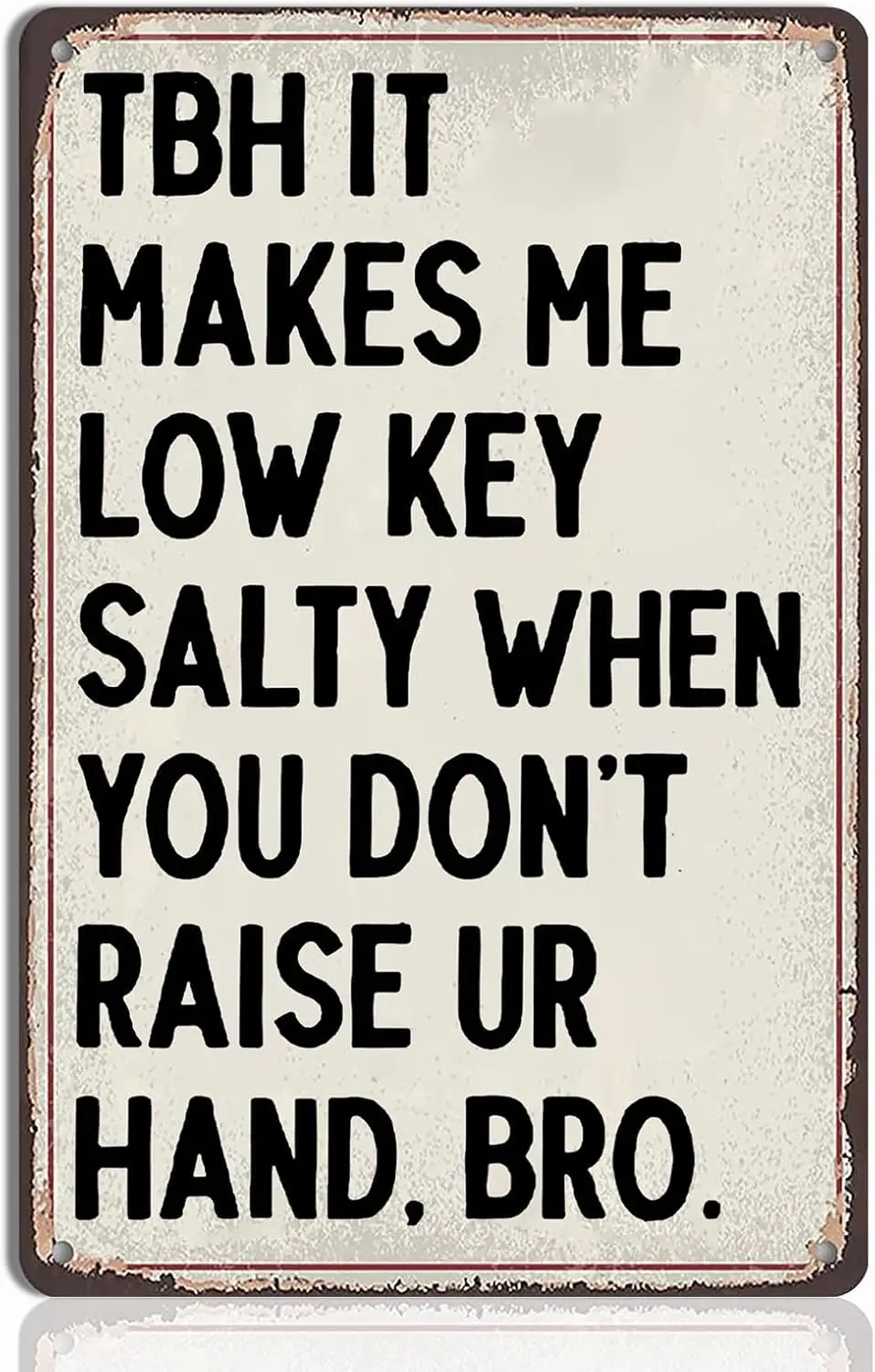Y1,Funny Classroom Decor Tin Sign - TBH It Makes Me Low Key Salty When You Don’t Raise Your Hand English Teacher Wall Art