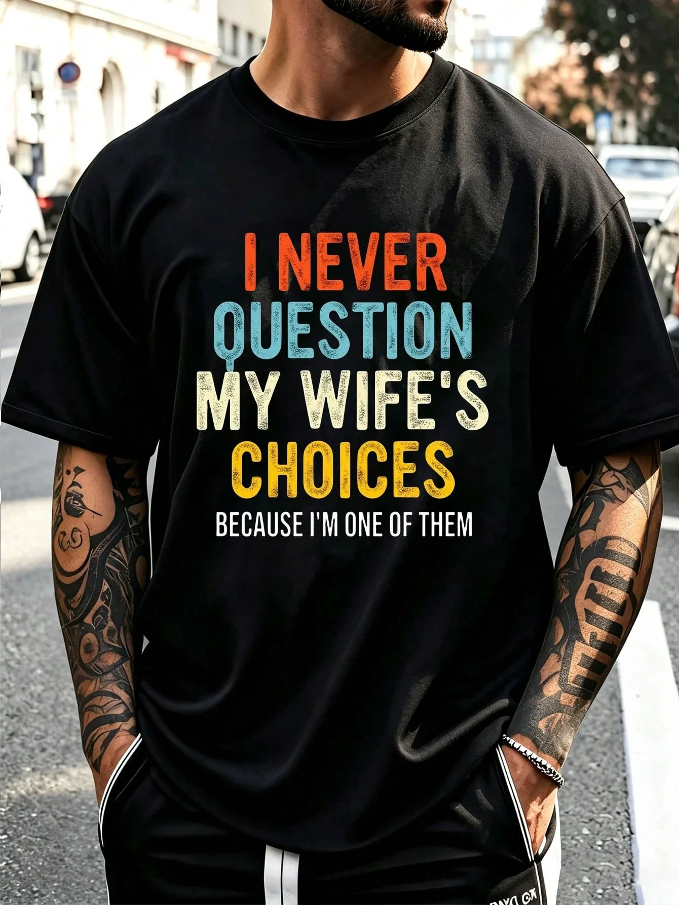 Men's I Never Question My Wife's Choices Because I'm One Of Them Tshirt Cotton Comfortable Summer Outdoor Gift For Husband Dad