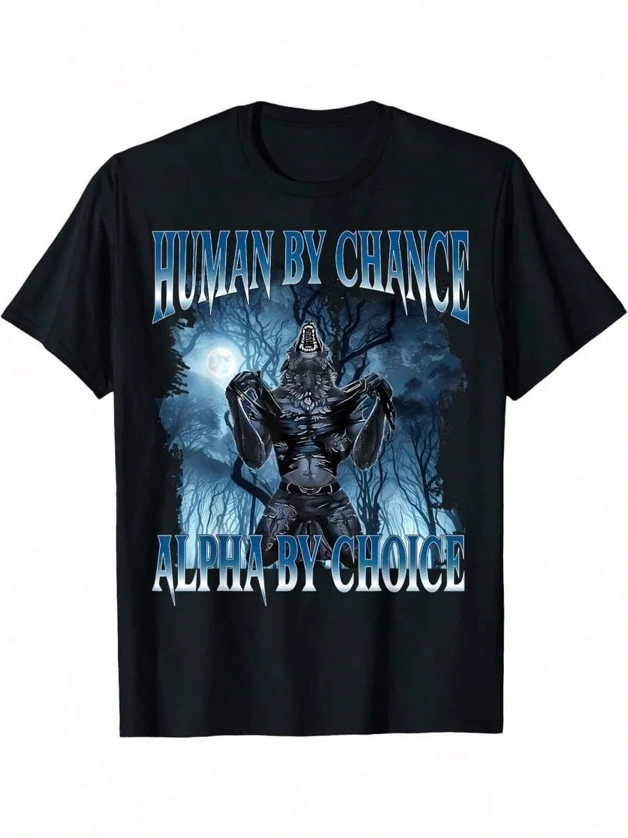 Human By Chance Alpha By Choice Funny Cringe Alpha Wolf Meme T-Shirt, Unisex Casual Tee For Men And Women, Gift For Friends