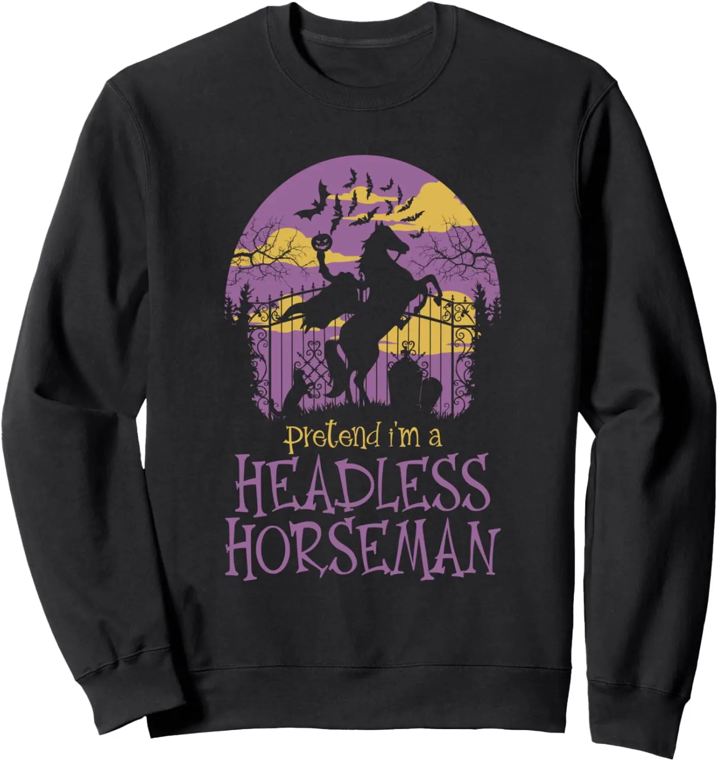 

Pretend I'm A Headless Horseman & Pumpkin Head Halloween Sweatshirt