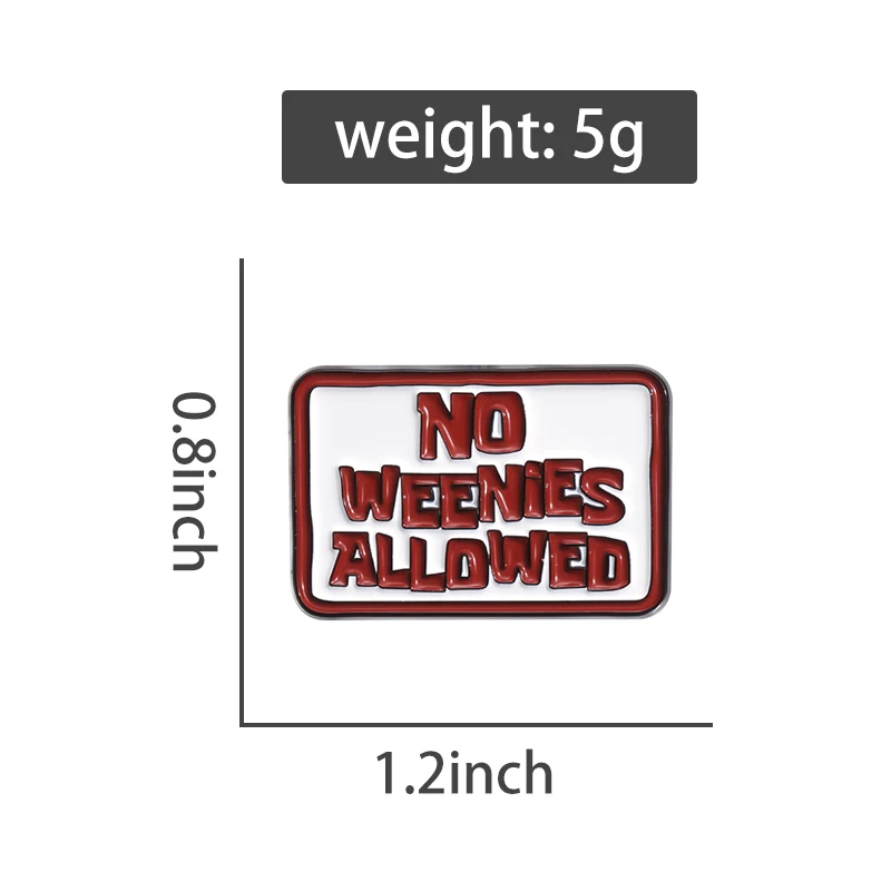 No Weenies Allowed Brooch Warning Sign Enamel Pins Decorative Clothes Backpack Brooches Lapel Badge Jewelry Gift for Friends