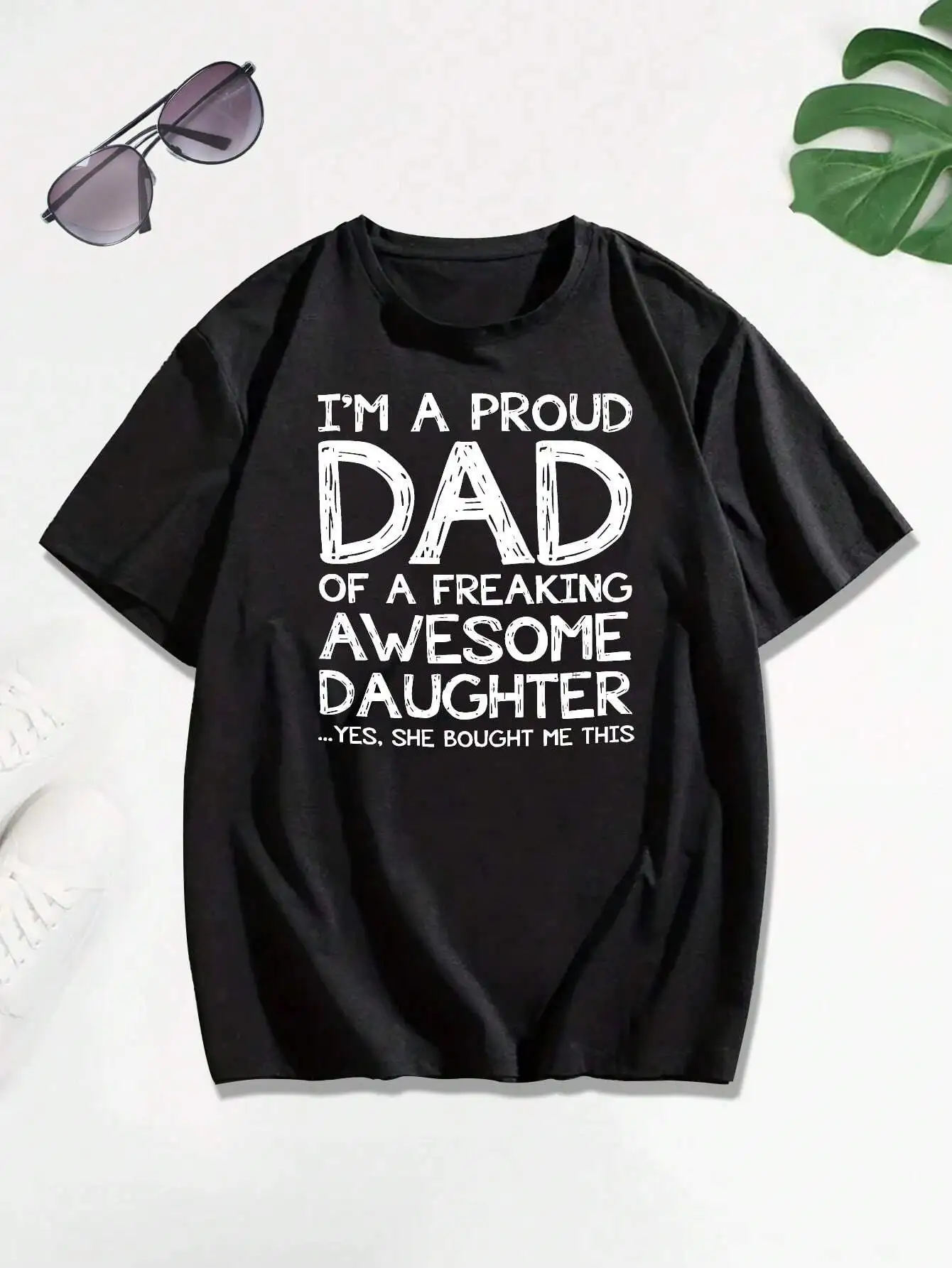 I'm A Proud Dad Of A Freaking Awesome Daughter...Yes She Bought Me This, Men's Versatile Everyday Tee, Comfortable And Durable For Casual Wear