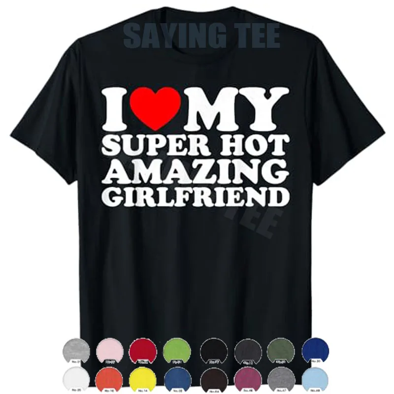 Футболка с надписью «I Love My Super Hot Amazing Girlfriend» в стиле Y2K, мужская модная одежда с принтом, забавная футболка с надписью, подарок для парня/бойфренда