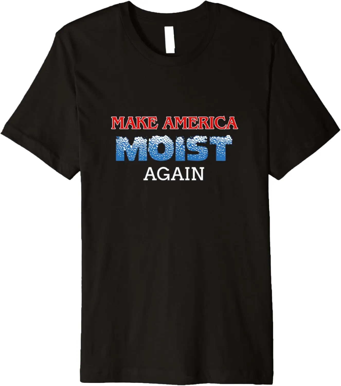 

Новый стиль для мужчин и женщин-футболка премиум-класса Make America Moist Again