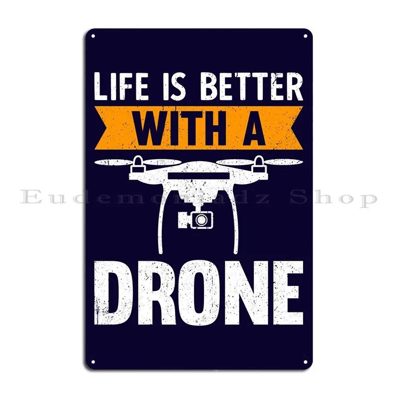 Life Is Better Drone Metal Sign Rusty Cave Designing Print Club Tin Sign Poster