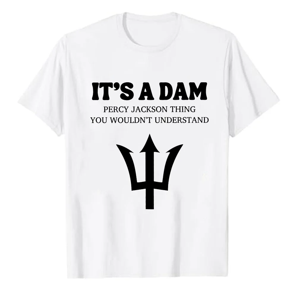 It's A Dam Percy Jackson Thing You Wouldn't Understand Trident Symbol Graphic T‑Shirt Casual Cotton Tees Greek Mythology Tops