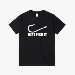 Funny Love Fishing Sporty T Shirt Men Women Just Fish It Funny T-Shirt Short Sleeves Hip Hop O-Neck Cotton T Shirt Oversized Tee