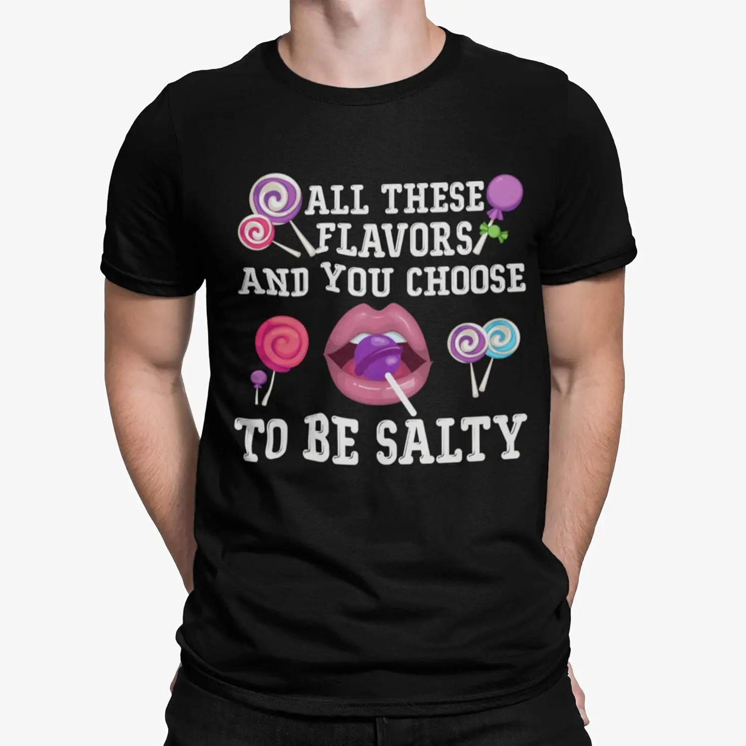 All These Flavors You Choose to Be Salty Funny Meme T-Shirt