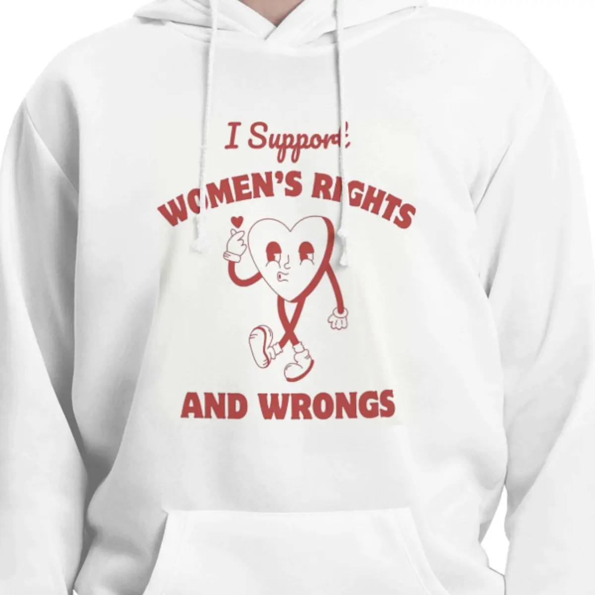 I Support Women's Rights And Wrongs Hoodies Men's Women Casual Pullover Sweatshirts Fashion Long Sleeve Clothing Autumn Winter
