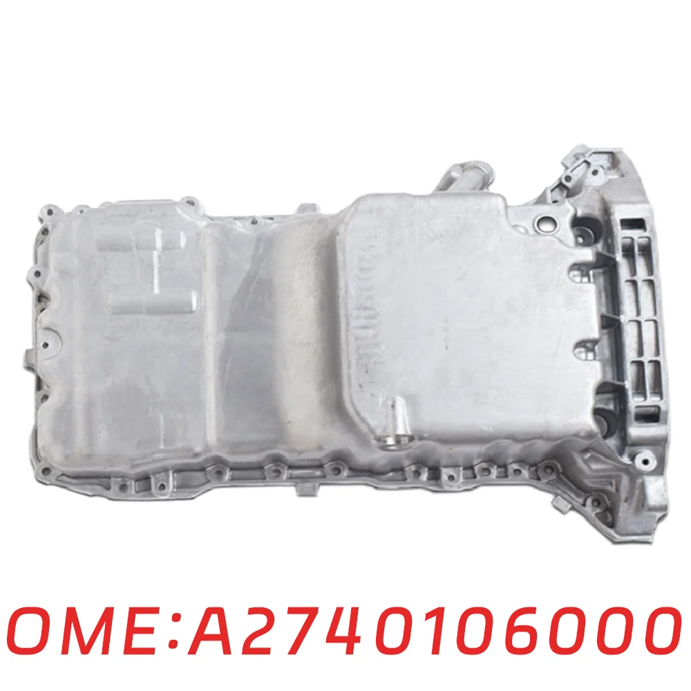 

Suitable for Mercedes Benz M274 C350 SLC250 engine oil pan oil tank A2740106000 A2740104402 A2740103600 A2740103501 upper shell