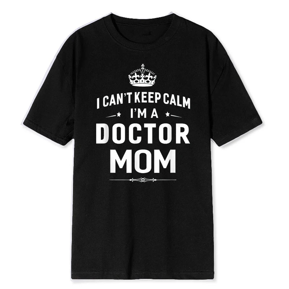 Doctor Mom I Cant Keep Calm Medical School Graduation Gift T-Shirt Soft Modal Blend Tee Funny Physician Parenting Casual Tops