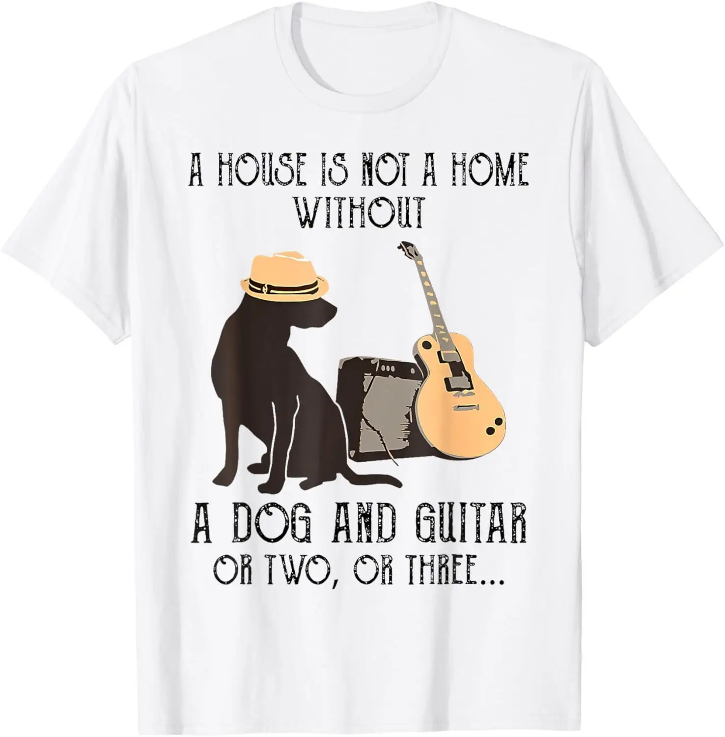 A House Is Not A Home Without A Dog And Guitar Or Two T-Shirt Hoodie