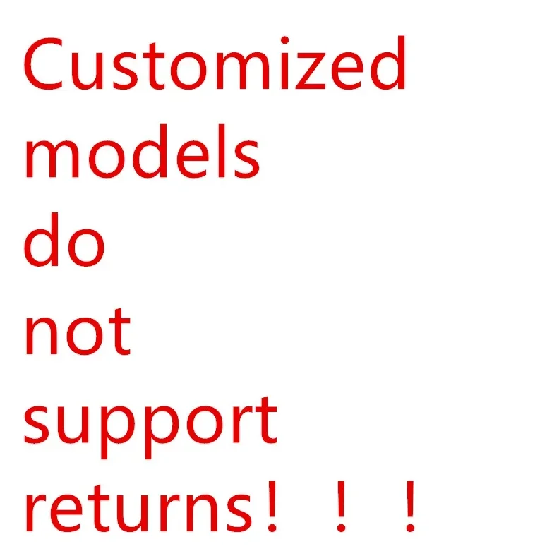 

Customized models do not support returns!!!